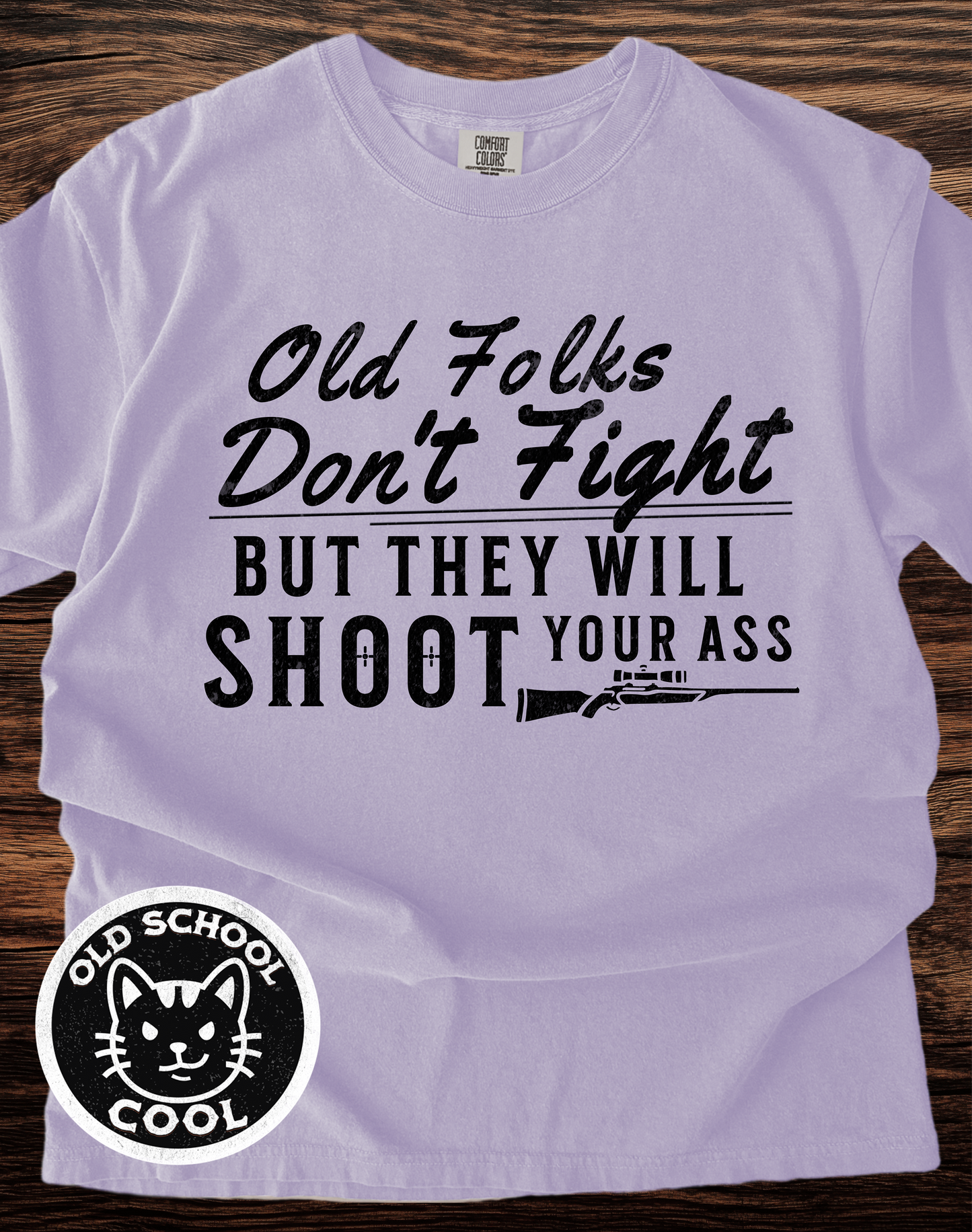 Old Folks Don't Fight But Will Shoot Your Ass T-shirt