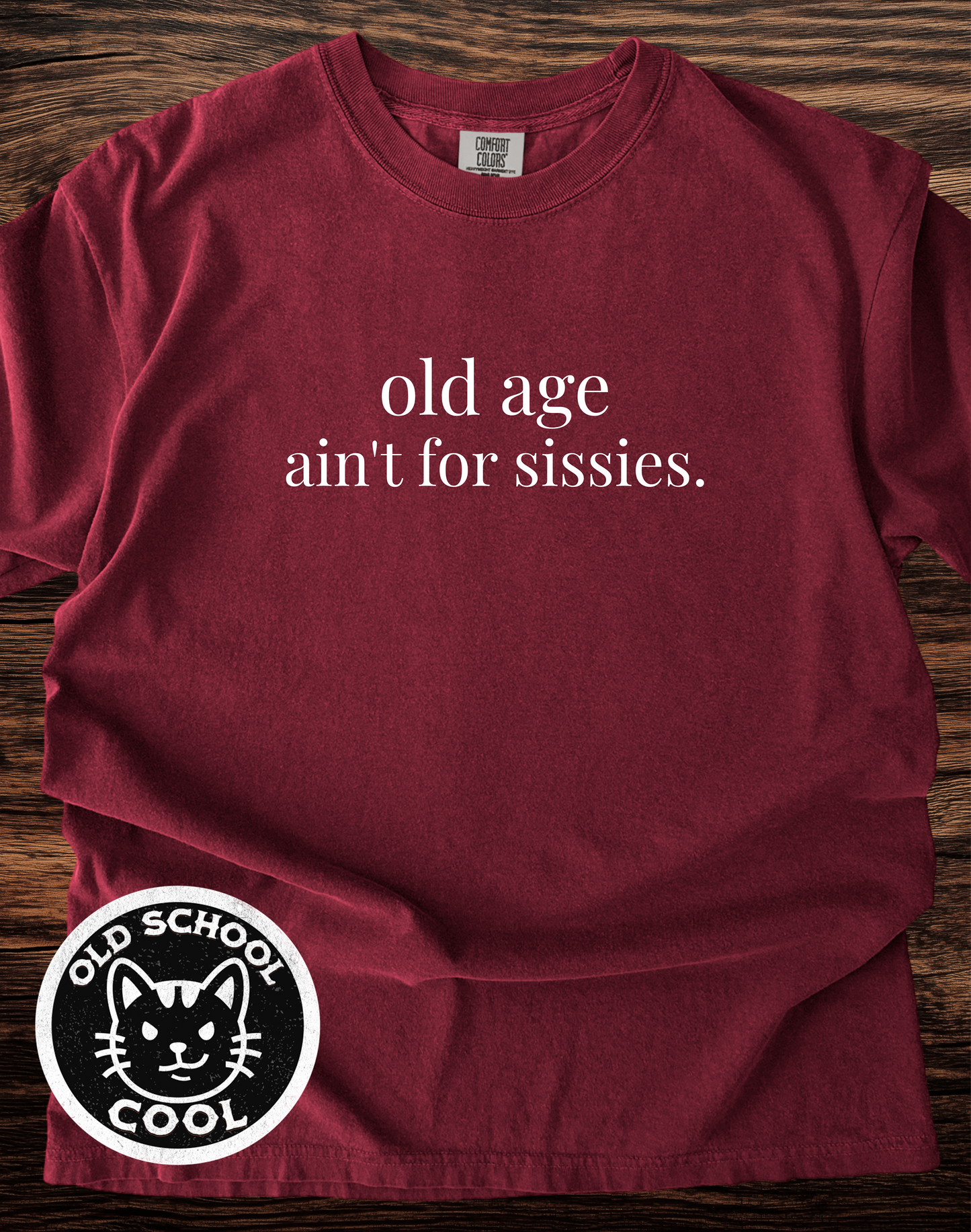 Old Age Ain't for Sissies T-Shirt