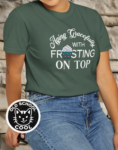 Aging Gracefully Frosting on Top Tee