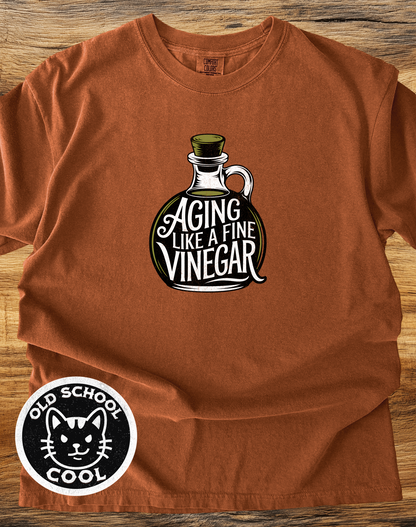 Aging Like Fine Vinegar T-shirt
