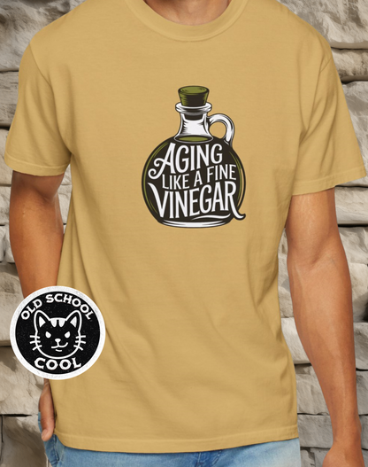 Aging Like Fine Vinegar Tee
