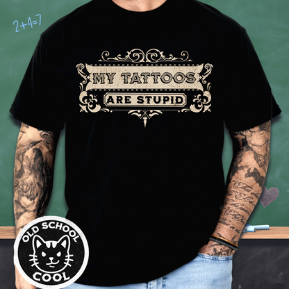 My Tattoos Are Stupid Vintage Tattoo Tee