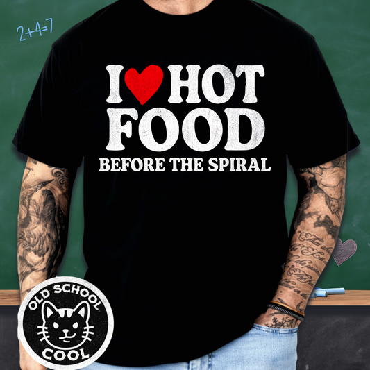 I ❤️ Hot Food Before the Spiral T-shirt