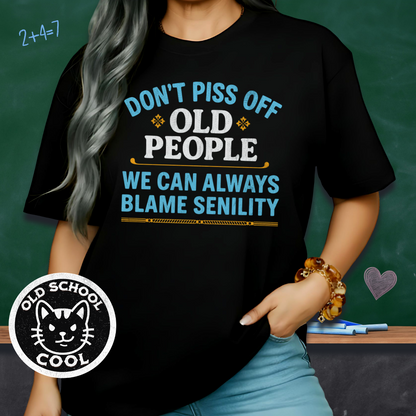 Old People Blame Senility Tee
