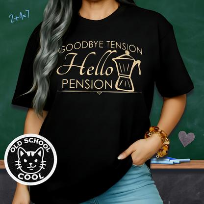 Goodbye Tension, Hello Pension Retirement Tee