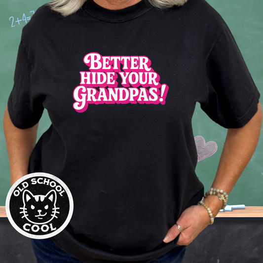 Better Hide Your Grandpas! Tee