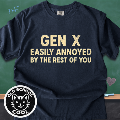 Gen X Easily Annoyed By the Rest of You Tee