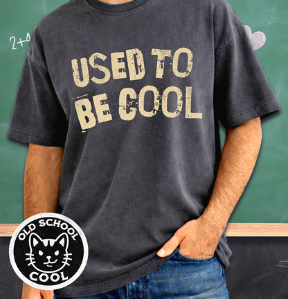 Used to be Cool Tee