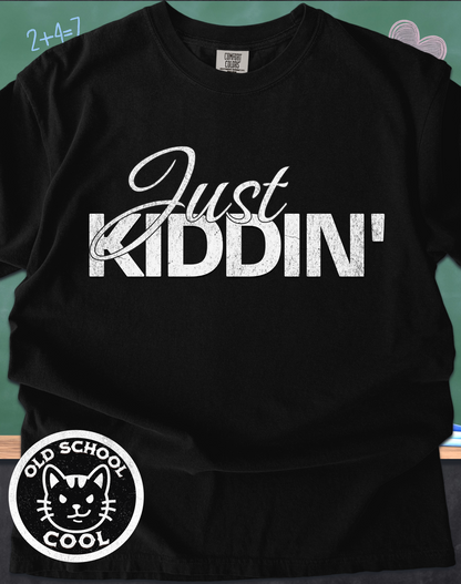 Just Kiddin' Tee