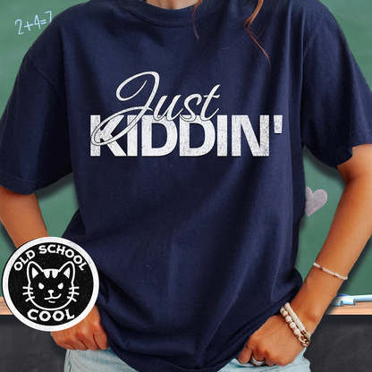 Just Kiddin' Tee