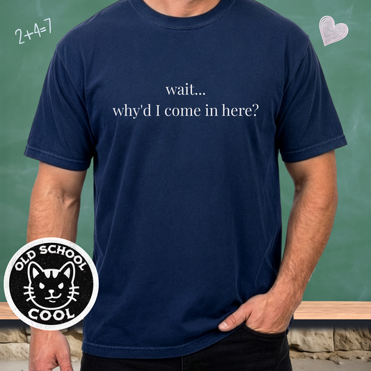 Wait, Why Here? Tee